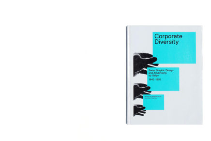 Corporate Diversity: Swiss Graphic Design and Advertising by Geigy, 1940-1970