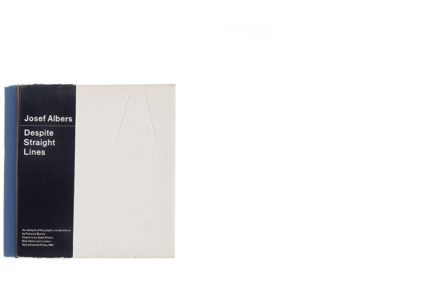 Josef Albers : Despite Straight Lines